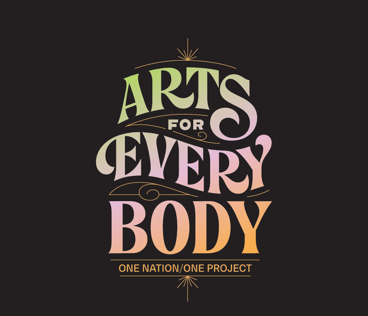 ARTS FOR EVERYBODY is in a bold font with a gradient of pastel colors, including green, pink, and orange, against a black background. Below, the phrase ONE NATION...