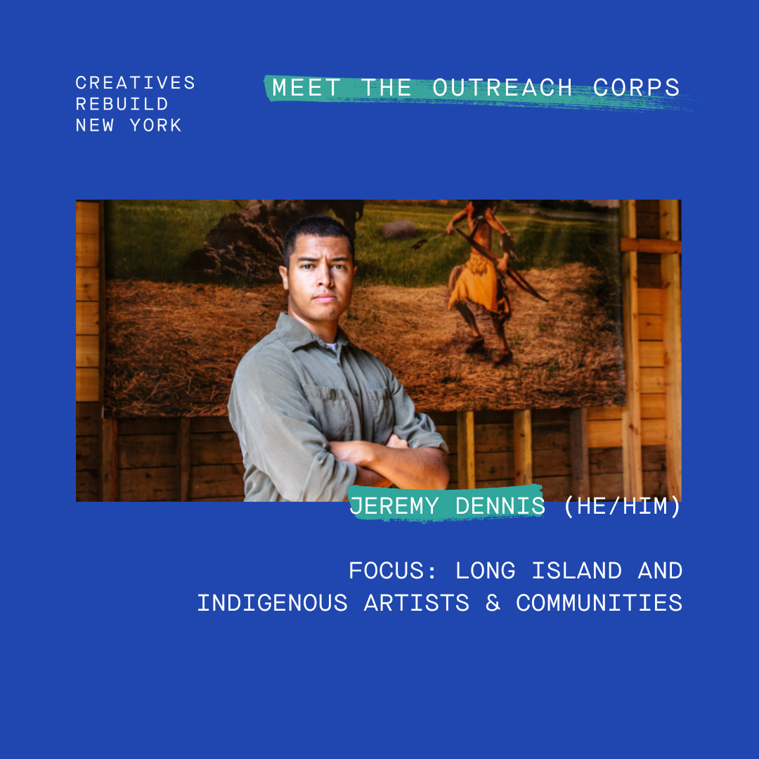 A promotional graphic introducing Jeremy Dennis (he/him) as part of the Outreach Corps for Creatives Rebuild New York. The background is dark blue with white and...